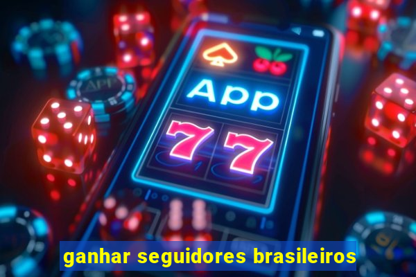 ganhar seguidores brasileiros